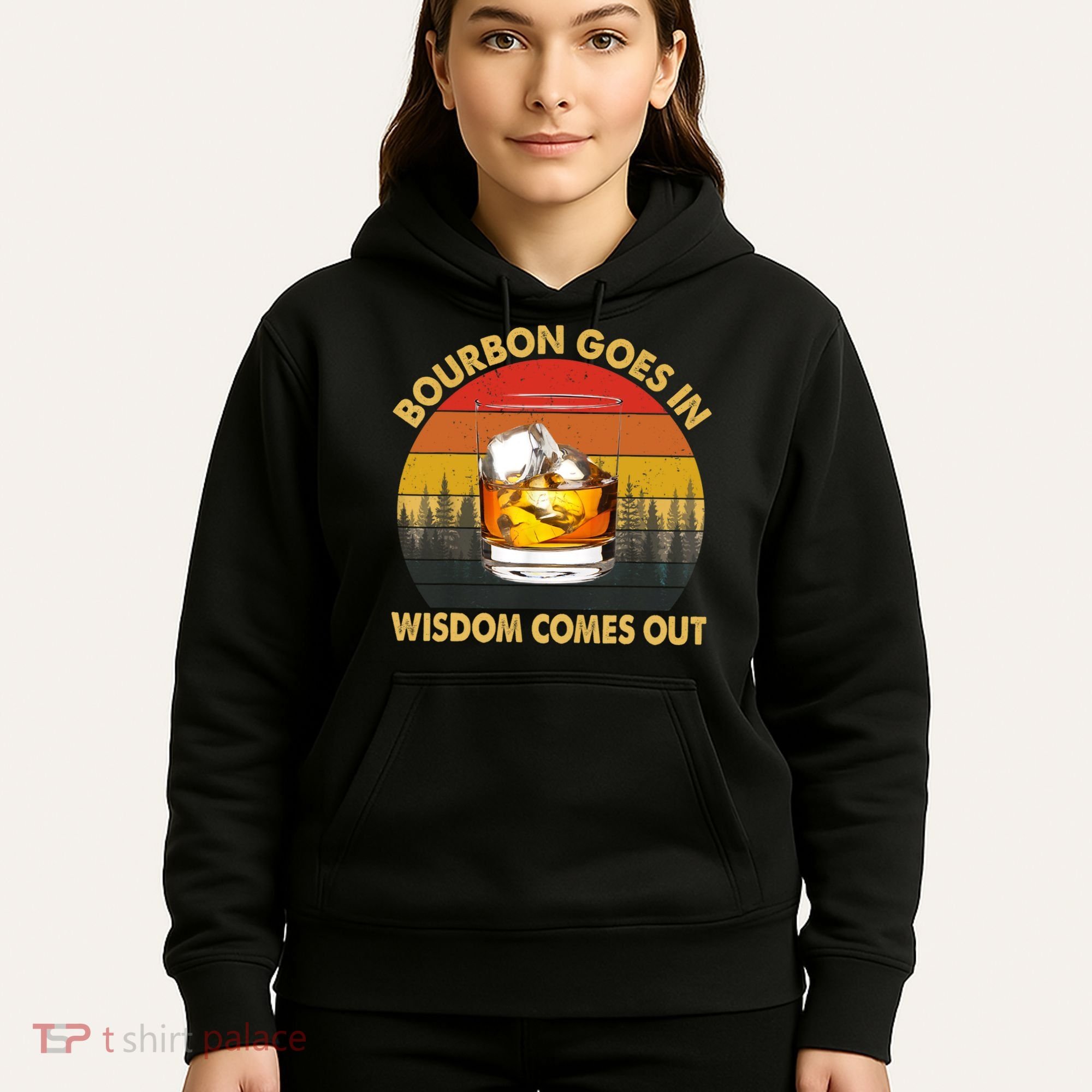 Bourbon Goes In Wisdom Comes Out Funny Bourbon S Lover TShirt Hoodie