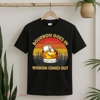 Bourbon Goes In Wisdom Comes Out Funny Bourbon S Lover TShirt T-Shirt thumb 2