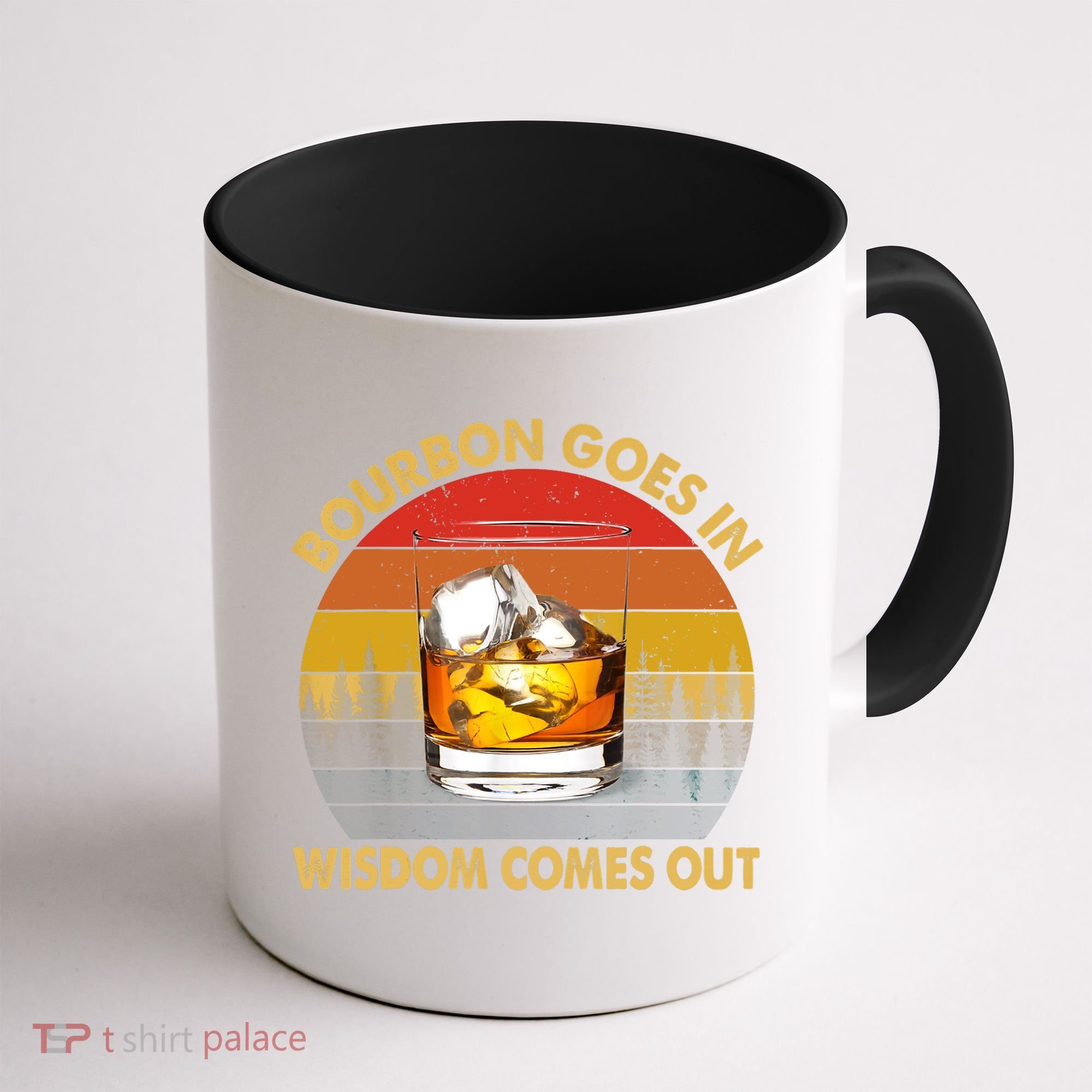 Bourbon Goes In Wisdom Comes Out Funny Bourbon S Lover TShirt Coffee Mug