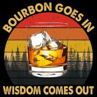 Bourbon Goes In Wisdom Comes Out Funny Bourbon S Lover TShirt Coffee Mug thumb 5