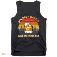 Bourbon Goes In Wisdom Comes Out Funny Bourbon S Lover TShirt Tank Top thumb 0