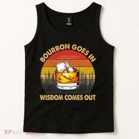 Bourbon Goes In Wisdom Comes Out Funny Bourbon S Lover TShirt Tank Top thumb 2