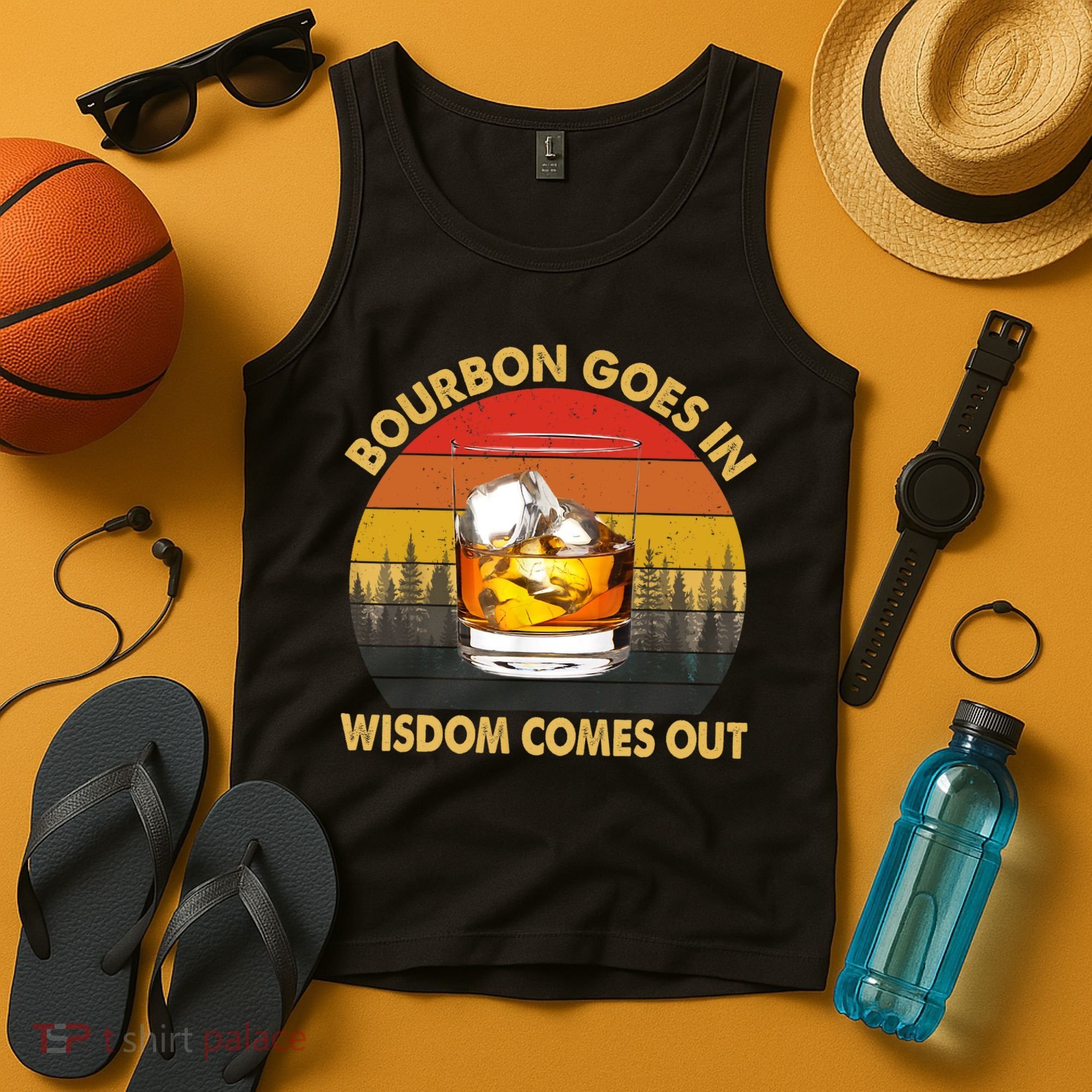 Bourbon Goes In Wisdom Comes Out Funny Bourbon S Lover TShirt Tank Top