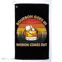 Bourbon Goes In Wisdom Comes Out Funny Bourbon S Lover TShirt Golf Towel thumb 0