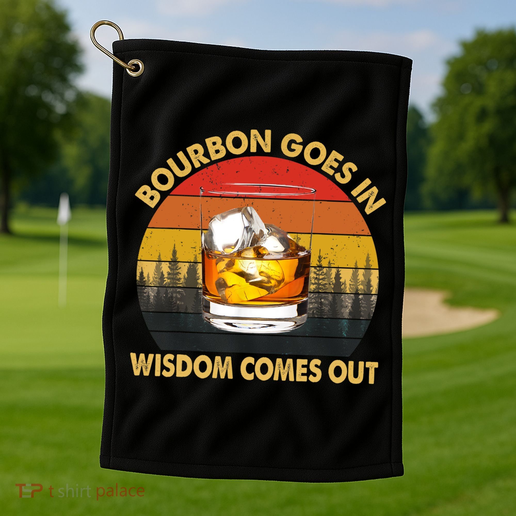 Bourbon Goes In Wisdom Comes Out Funny Bourbon S Lover TShirt Golf Towel