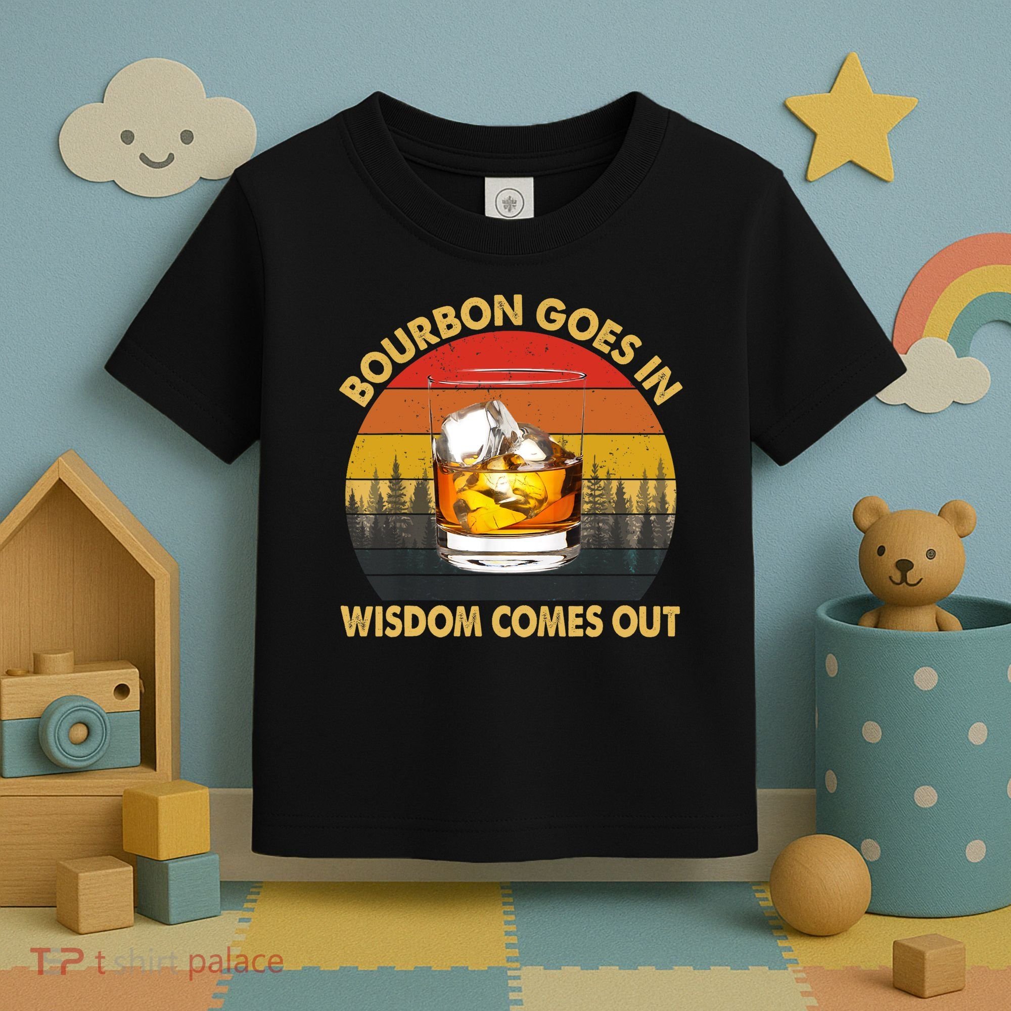 Bourbon Goes In Wisdom Comes Out Funny Bourbon S Lover TShirt Toddler T-Shirt