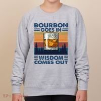 Bourbon Goes In Wisdom Comes Out Bourbon Drinking Lover Women's Sweatshirt thumb 0