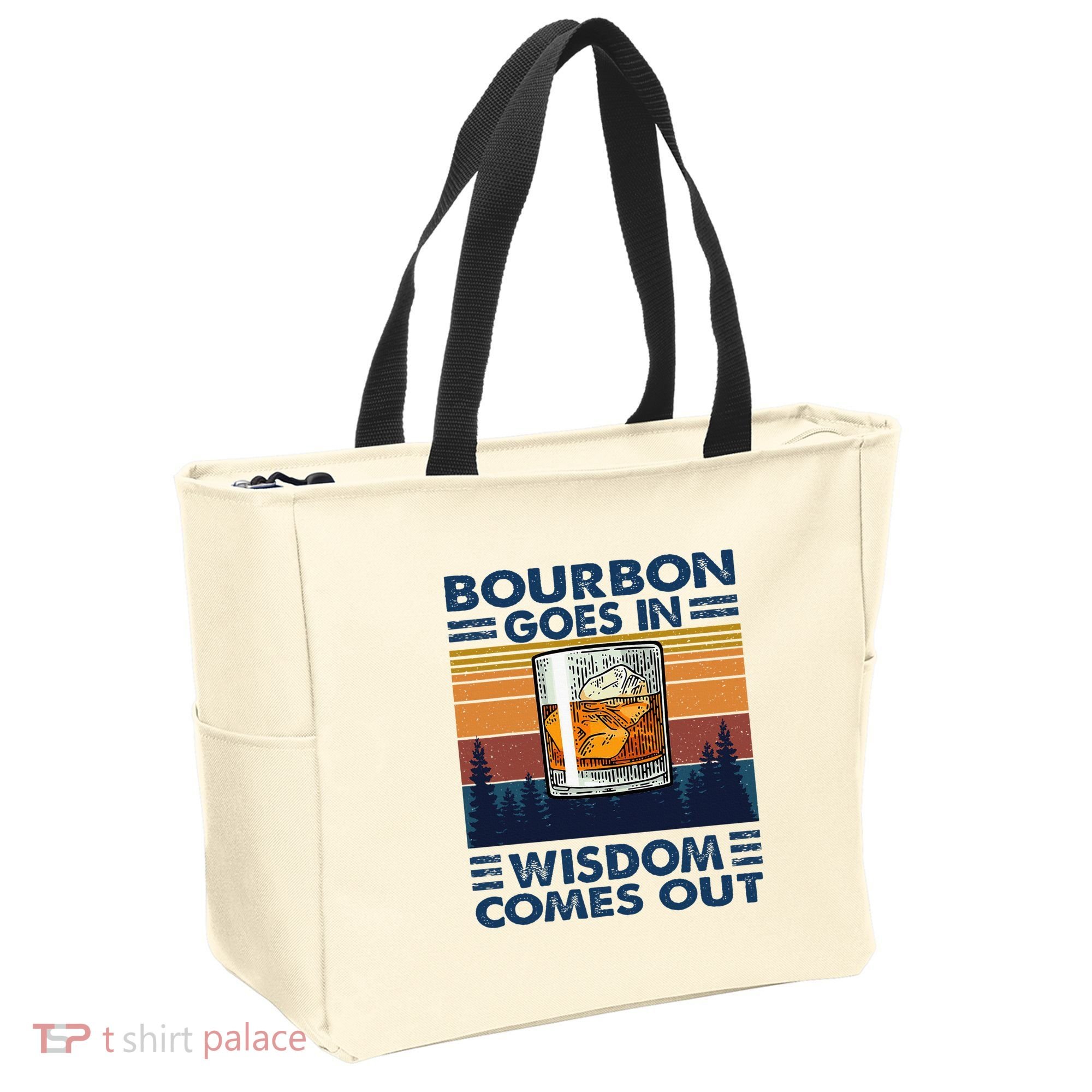 Bourbon Goes In Wisdom Comes Out Bourbon Drinking Lover Tote Bag