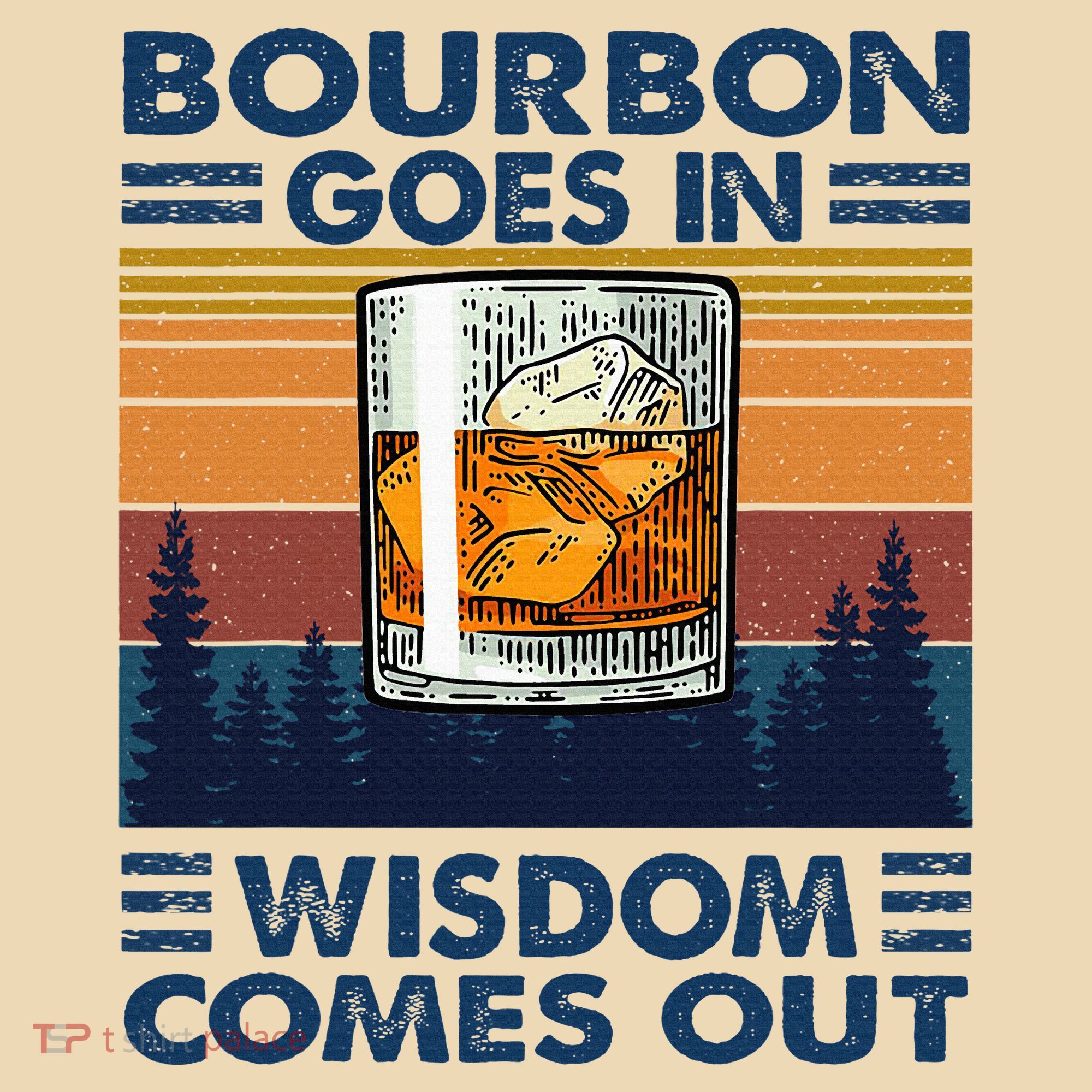 Bourbon Goes In Wisdom Comes Out Bourbon Drinking Lover Tote Bag