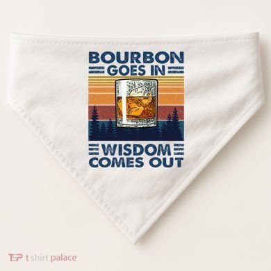 Bourbon Goes In Wisdom Comes Out Bourbon Drinking Lover USA-Made Doggie Bandana