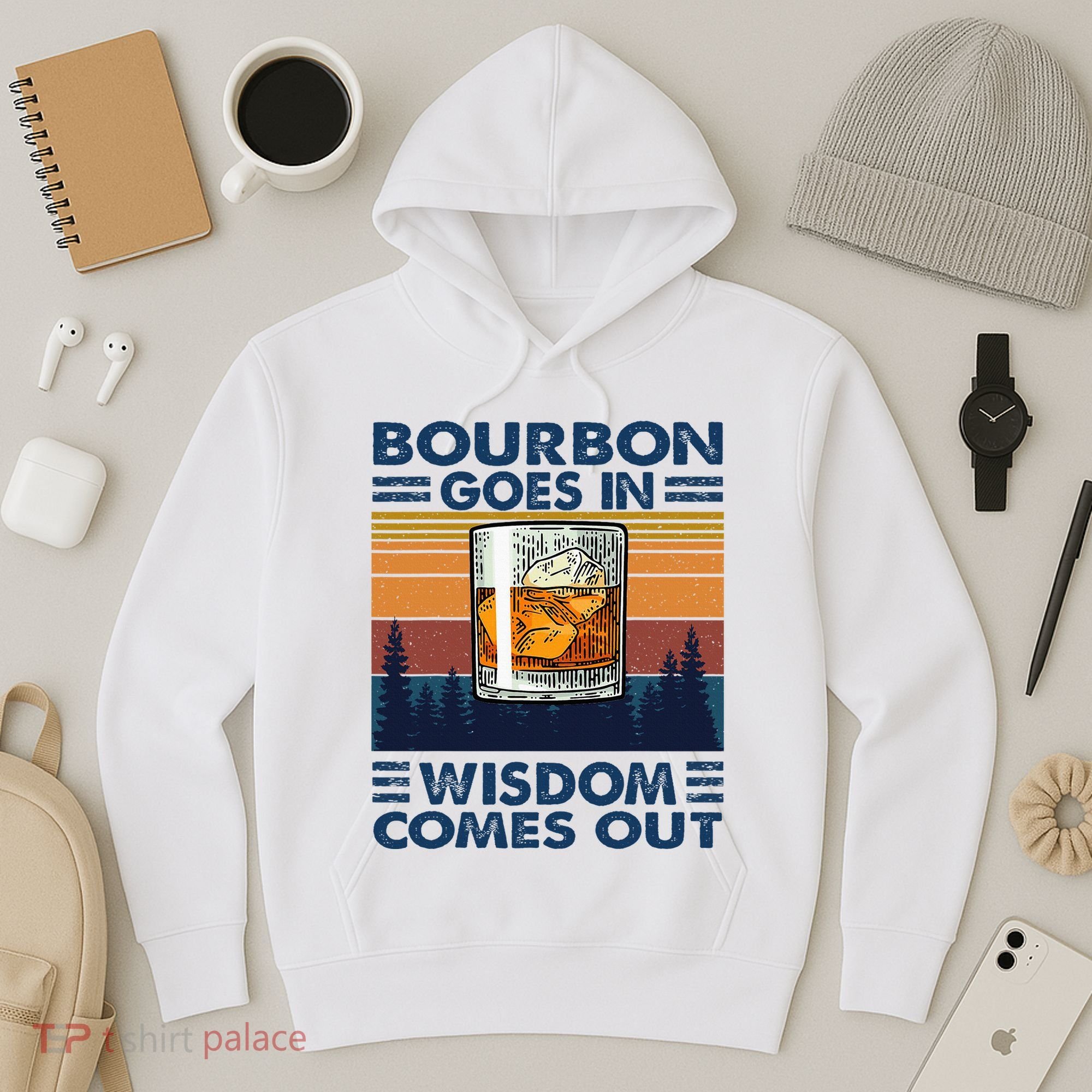 Bourbon Goes In Wisdom Comes Out Bourbon Drinking Lover Hoodie