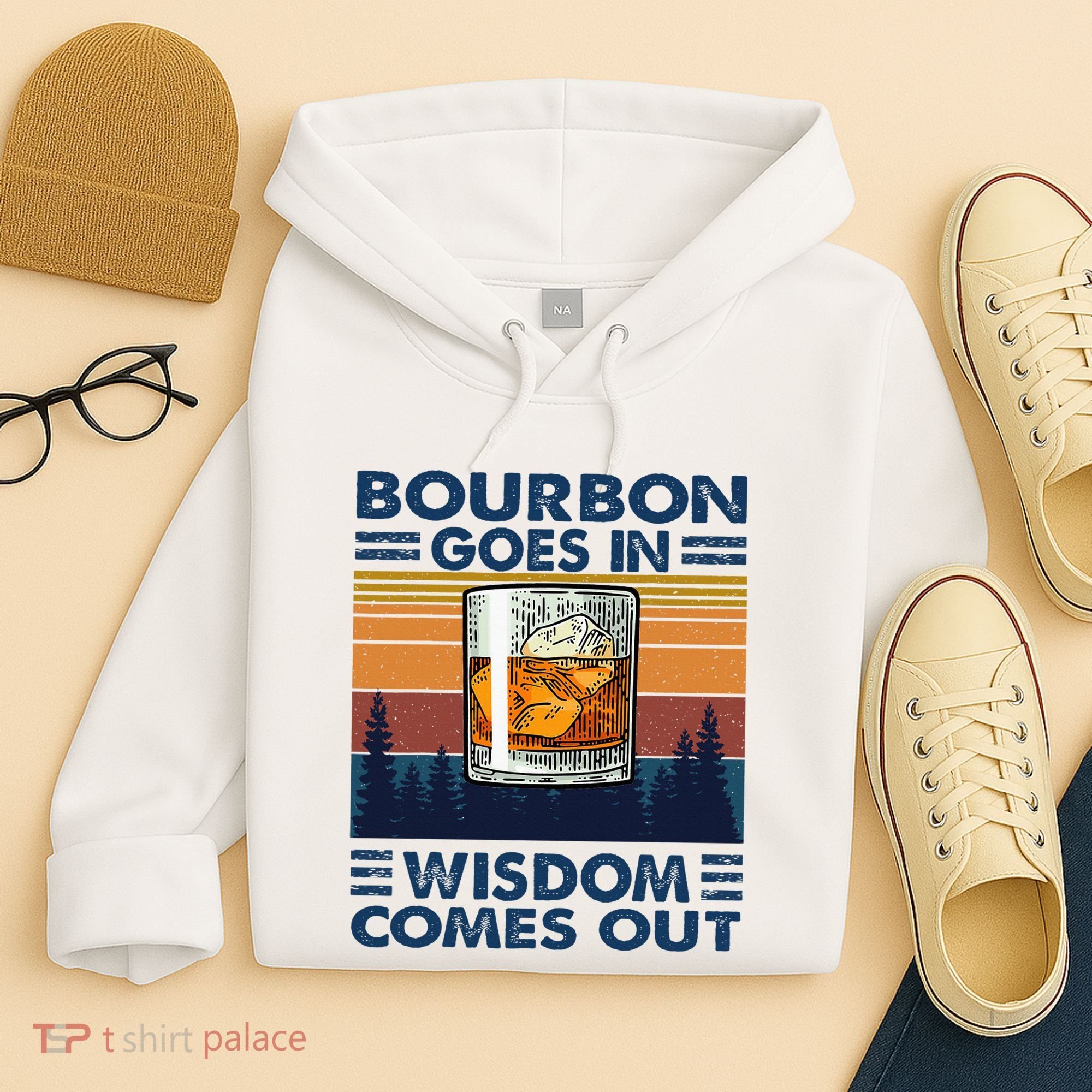 Bourbon Goes In Wisdom Comes Out Bourbon Drinking Lover Hoodie