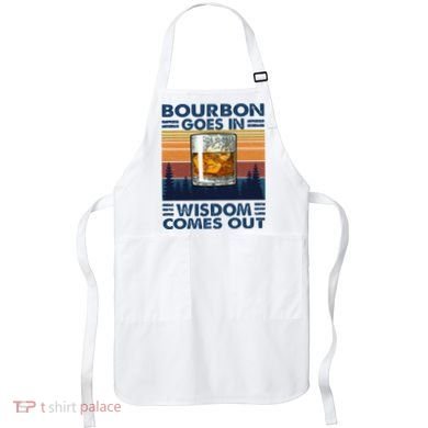 Bourbon Goes In Wisdom Comes Out Bourbon Drinking Lover Apron
