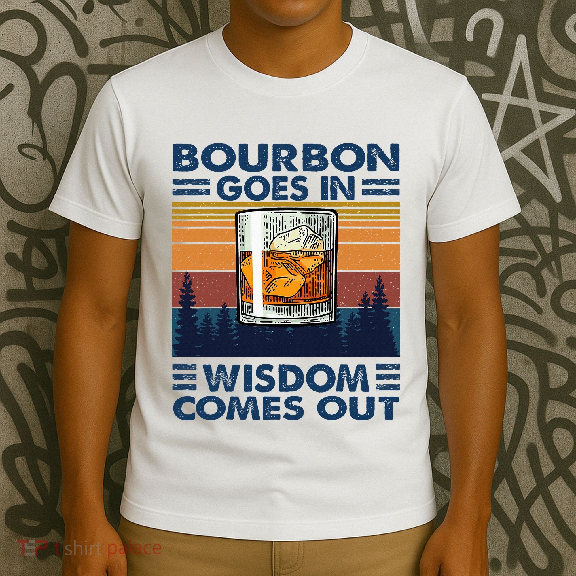 Bourbon Goes In Wisdom Comes Out Bourbon Drinking Lover T-Shirt