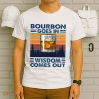 Bourbon Goes In Wisdom Comes Out Bourbon Drinking Lover T-Shirt thumb 6