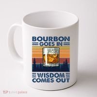 Bourbon Goes In Wisdom Comes Out Bourbon Drinking Lover Coffee Mug thumb 0