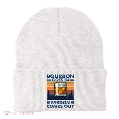 Bourbon Goes In Wisdom Comes Out Bourbon Drinking Lover Beanie
