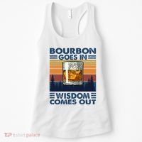 Bourbon Goes In Wisdom Comes Out Bourbon Drinking Lover Women's Tank Top thumb 0