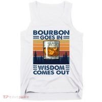 Bourbon Goes In Wisdom Comes Out Bourbon Drinking Lover Tank Top thumb 0