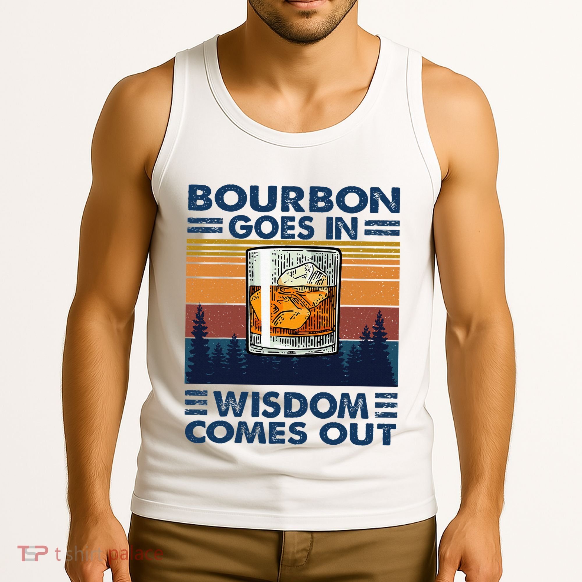 Bourbon Goes In Wisdom Comes Out Bourbon Drinking Lover Tank Top