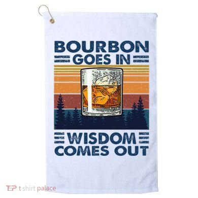 Bourbon Goes In Wisdom Comes Out Bourbon Drinking Lover Golf Towel