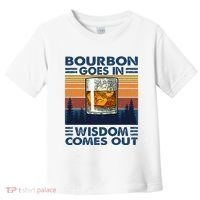 Bourbon Goes In Wisdom Comes Out Bourbon Drinking Lover Toddler T-Shirt thumb 0