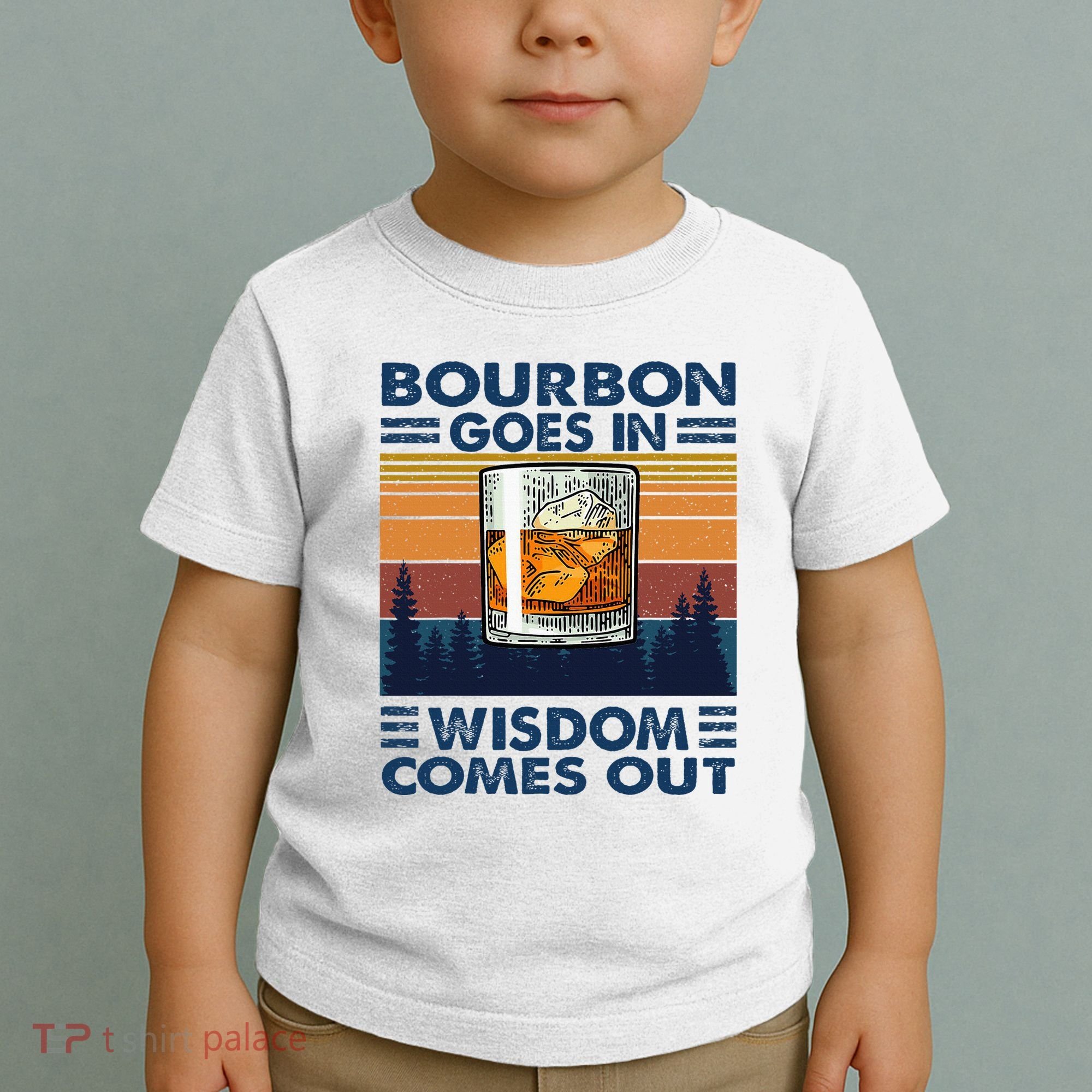 Bourbon Goes In Wisdom Comes Out Bourbon Drinking Lover Toddler T-Shirt
