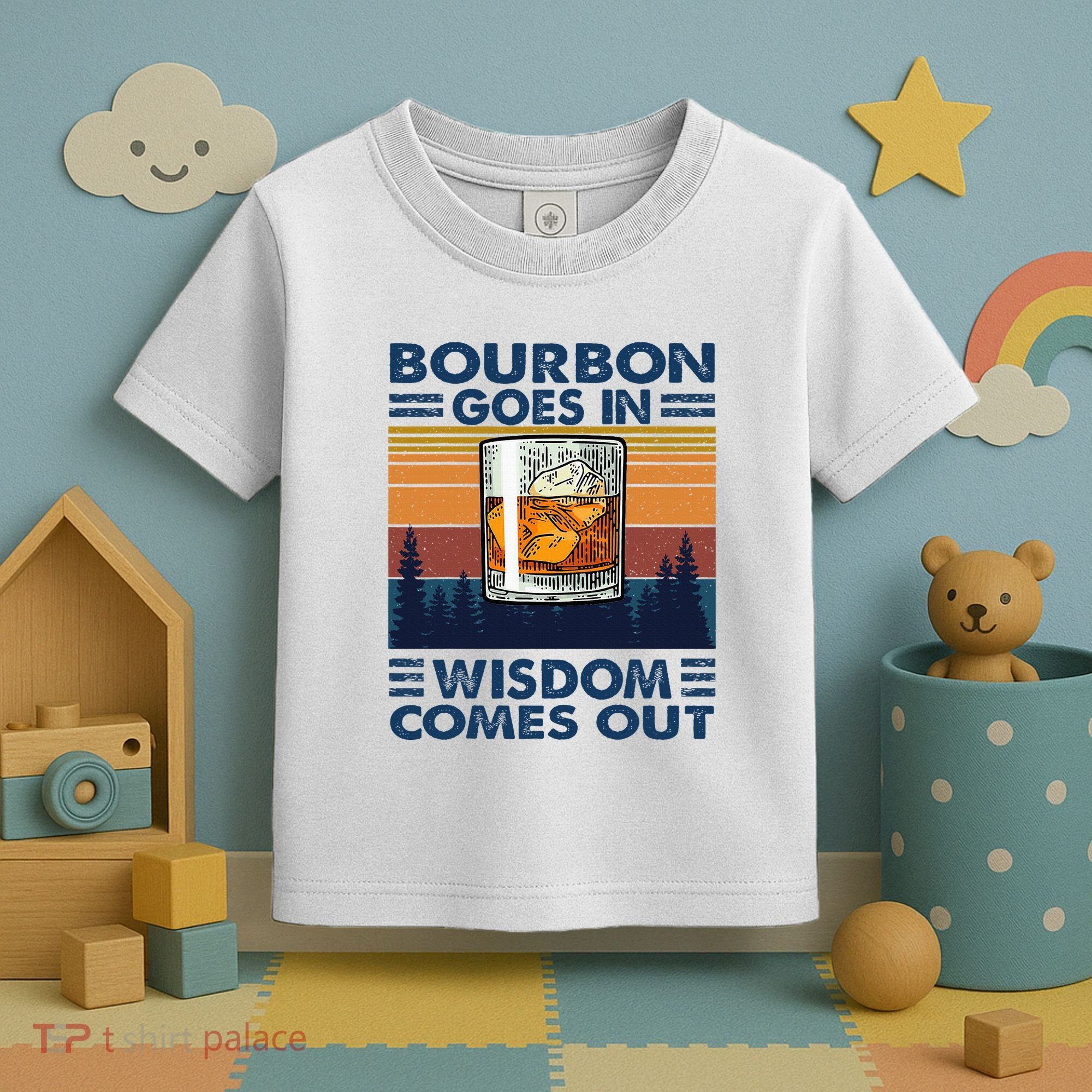 Bourbon Goes In Wisdom Comes Out Bourbon Drinking Lover Toddler T-Shirt