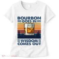 Bourbon Goes In Wisdom Comes Out Bourbon Drinking Lover Women's T-Shirt thumb 0