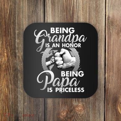 Being Grandpa Is An Honor Being Papa Is Priceless Coaster