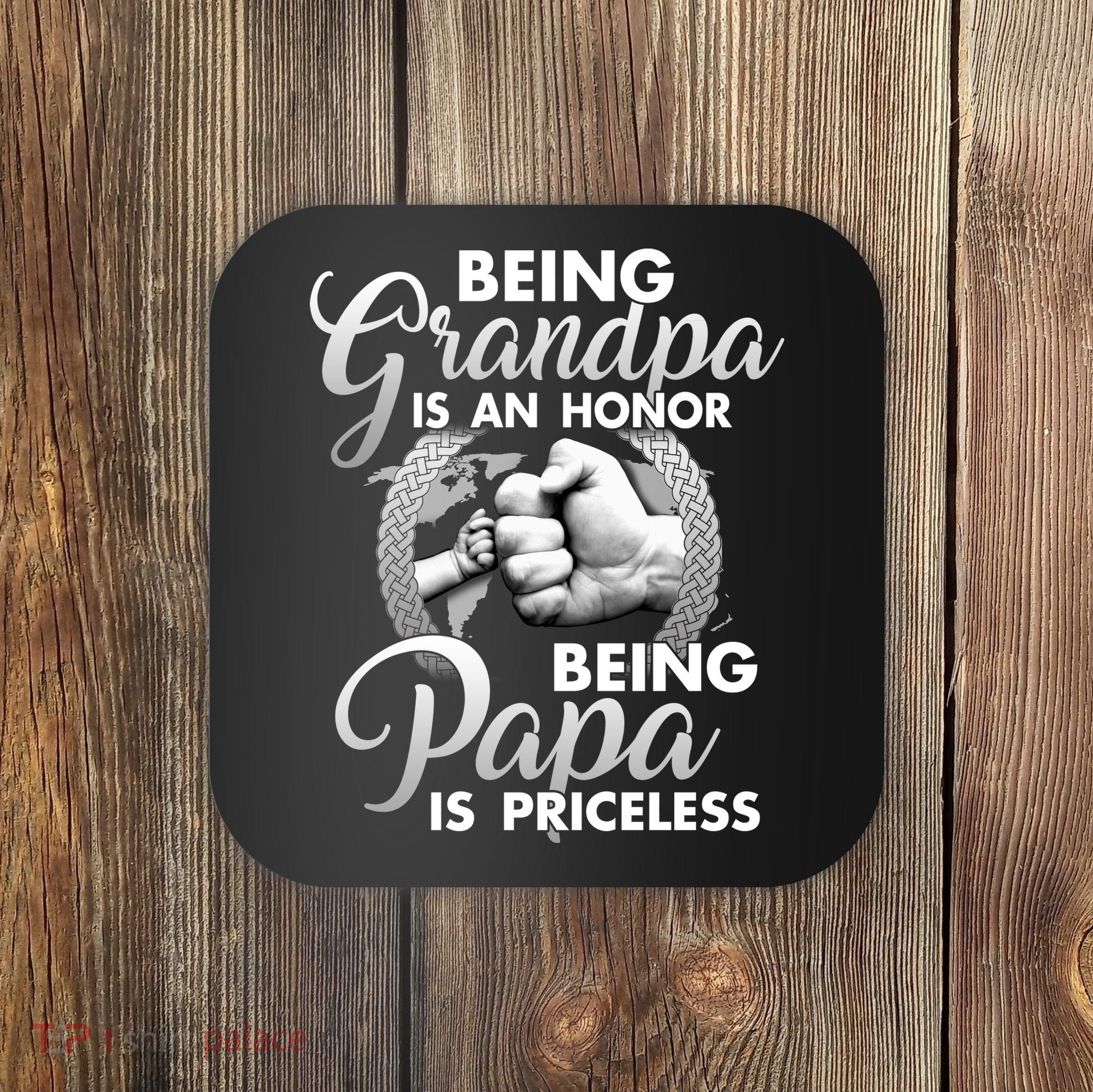 Being Grandpa Is An Honor Being Papa Is Priceless Coaster