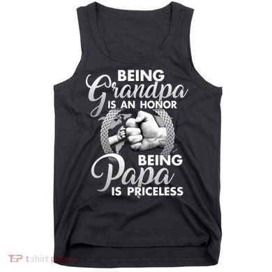Being Grandpa Is An Honor Being Papa Is Priceless Tank Top