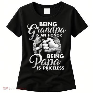 Being Grandpa Is An Honor Being Papa Is Priceless Women's T-Shirt