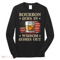 Bourbon Goes In Wisdom Comes Out Funny Drinking Long Sleeve Shirt thumb 0