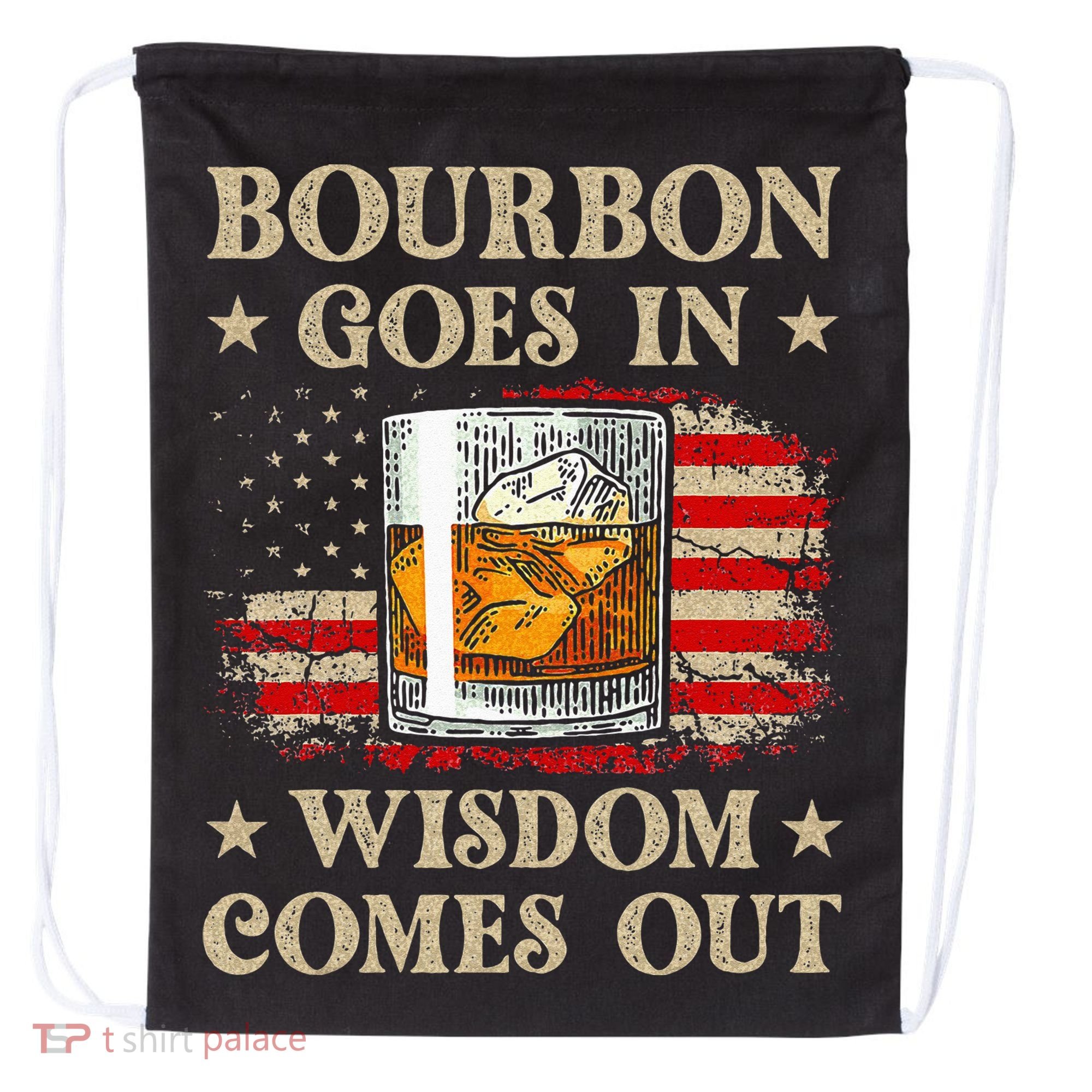 Bourbon Goes In Wisdom Comes Out Funny Drinking Drawstring Bag