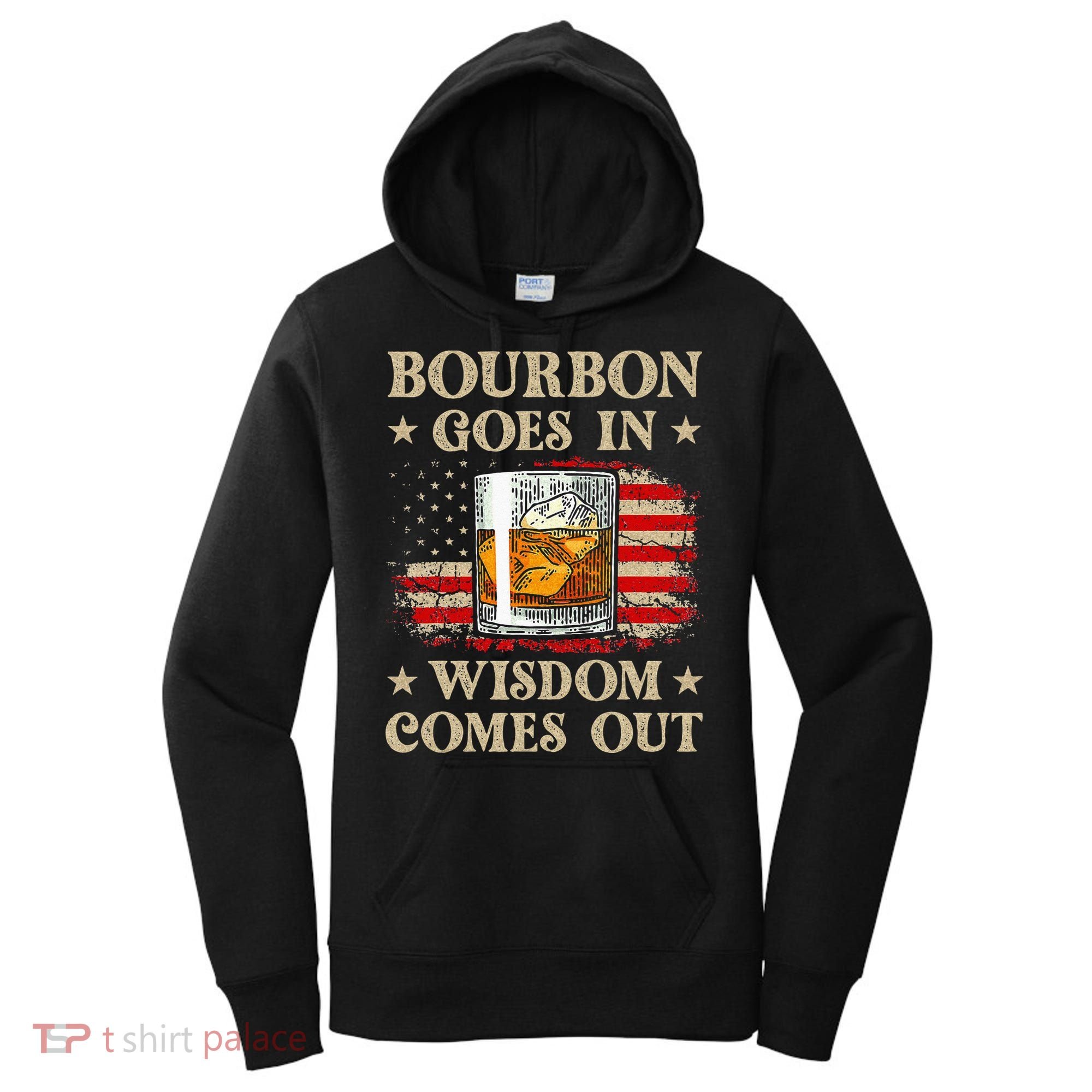 Bourbon Goes In Wisdom Comes Out Funny Drinking Women's Hoodie