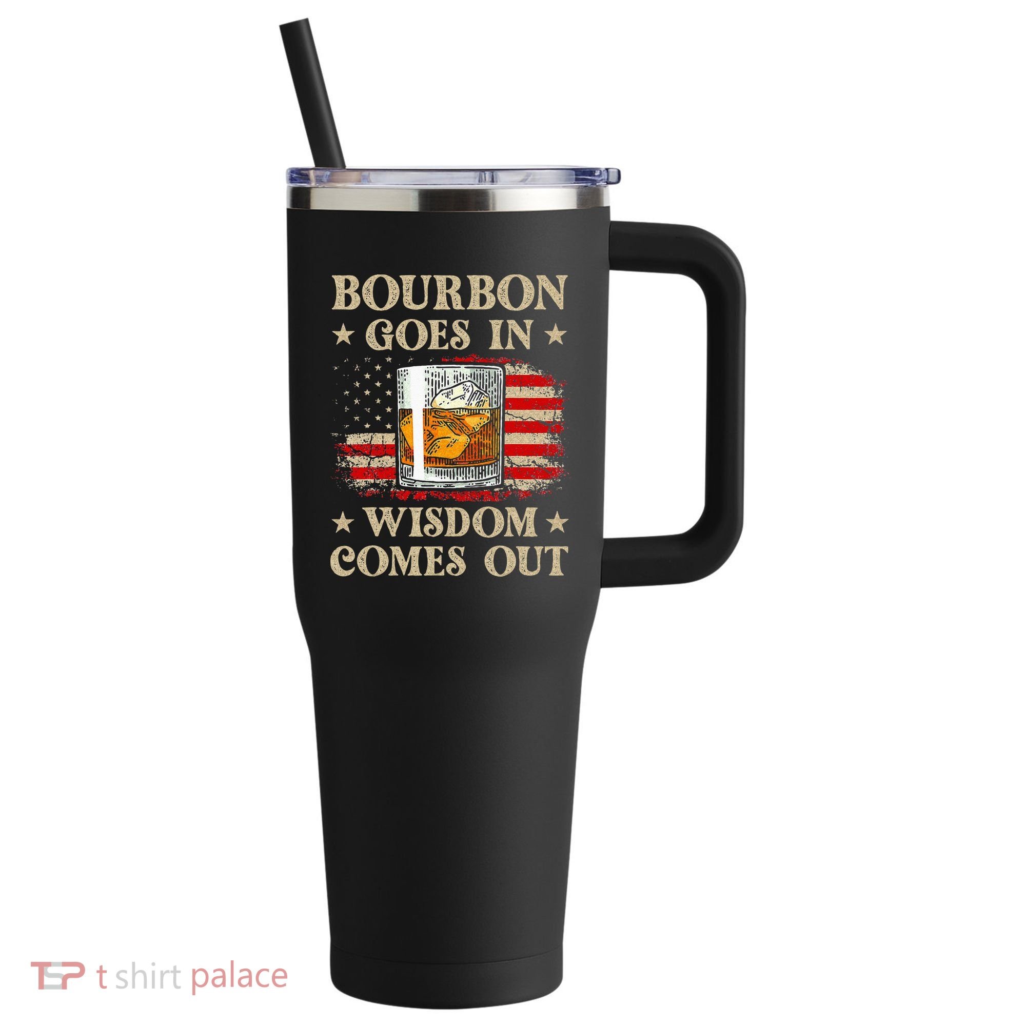 Bourbon Goes In Wisdom Comes Out Funny Drinking 40oz Vacuum Insulated Stainless Steel Travel Tumbler