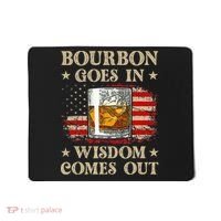 Bourbon Goes In Wisdom Comes Out Funny Drinking Mousepad thumb 0