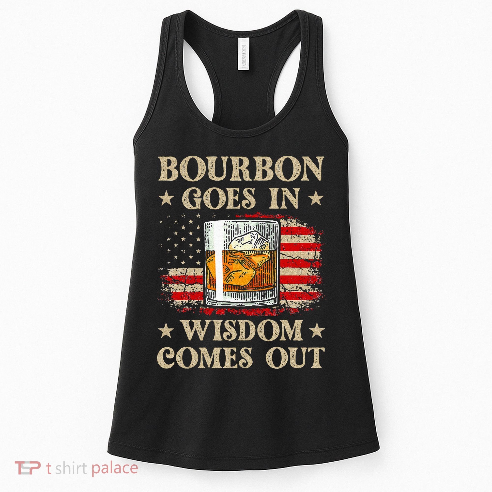 Bourbon Goes In Wisdom Comes Out Funny Drinking Women's Tank Top