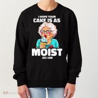Baking Grandma I Hope Your Cake Is As Moist As I Am Gag Women's Sweatshirt thumb 0