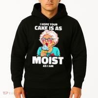 Baking Grandma I Hope Your Cake Is As Moist As I Am Gag Hoodie thumb 2