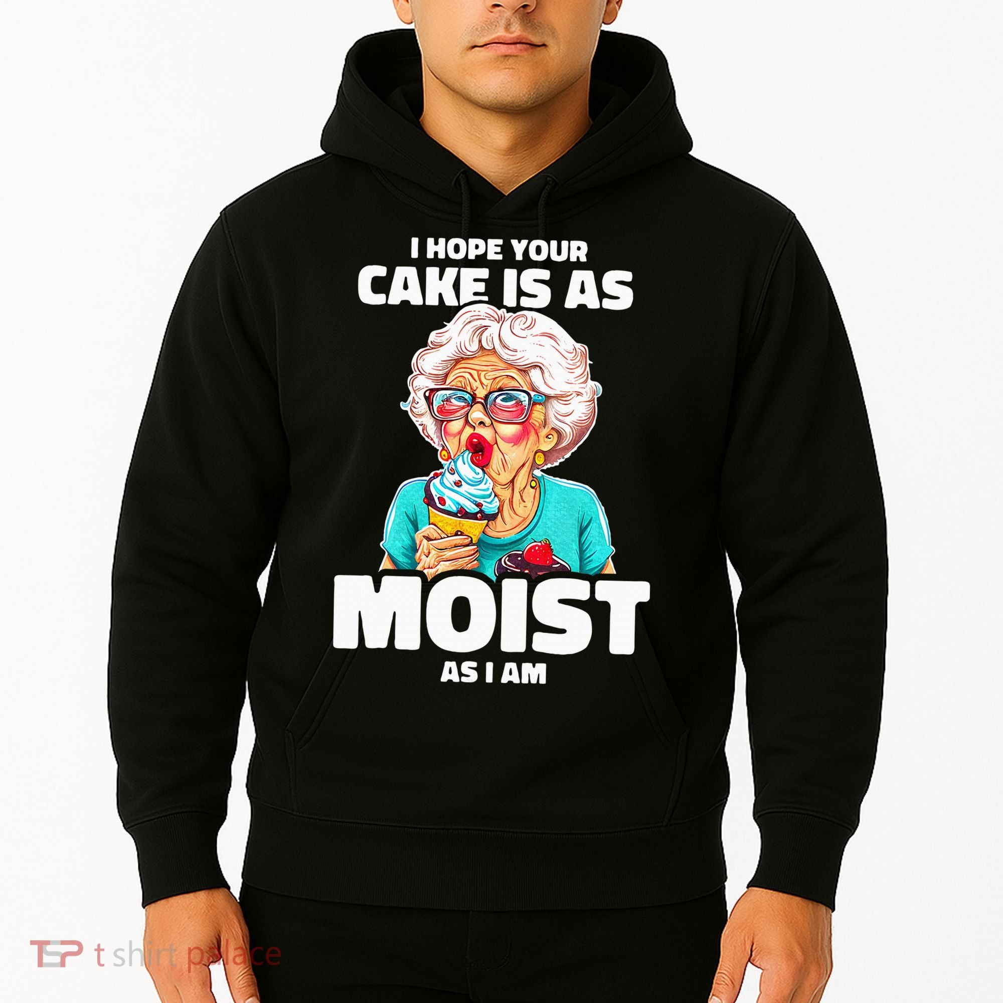 Baking Grandma I Hope Your Cake Is As Moist As I Am Gag Hoodie
