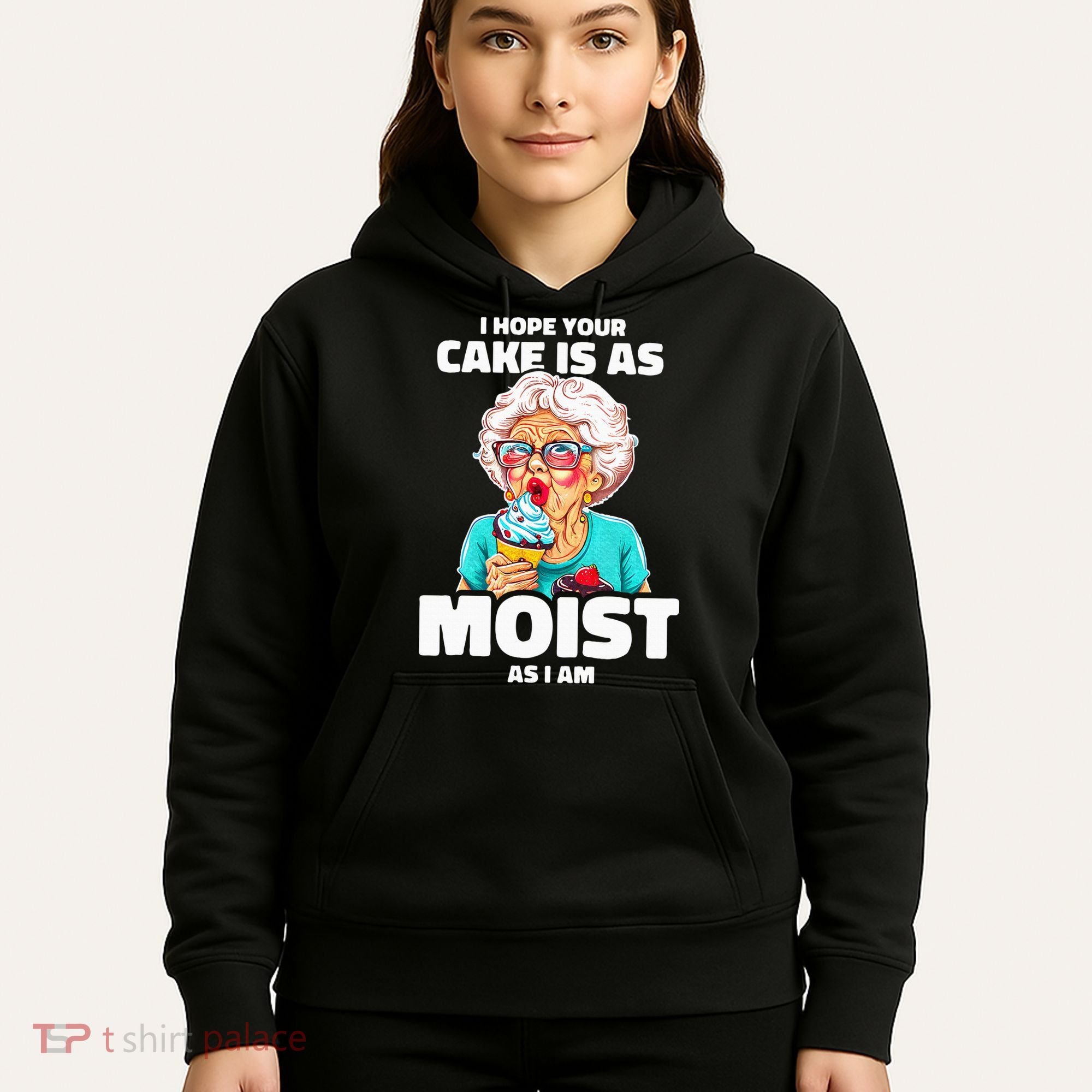 Baking Grandma I Hope Your Cake Is As Moist As I Am Gag Hoodie