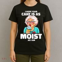 Baking Grandma I Hope Your Cake Is As Moist As I Am Gag T-Shirt thumb 4