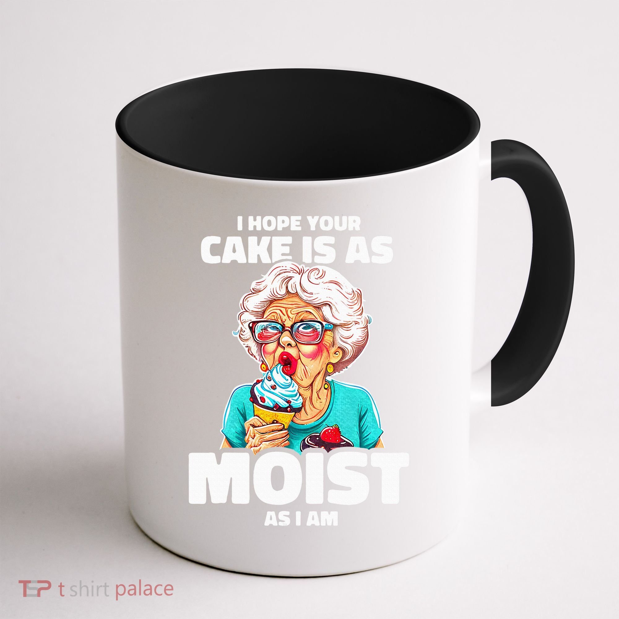Baking Grandma I Hope Your Cake Is As Moist As I Am Gag Coffee Mug