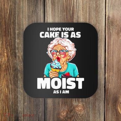 Baking Grandma I Hope Your Cake Is As Moist As I Am Gag Coaster