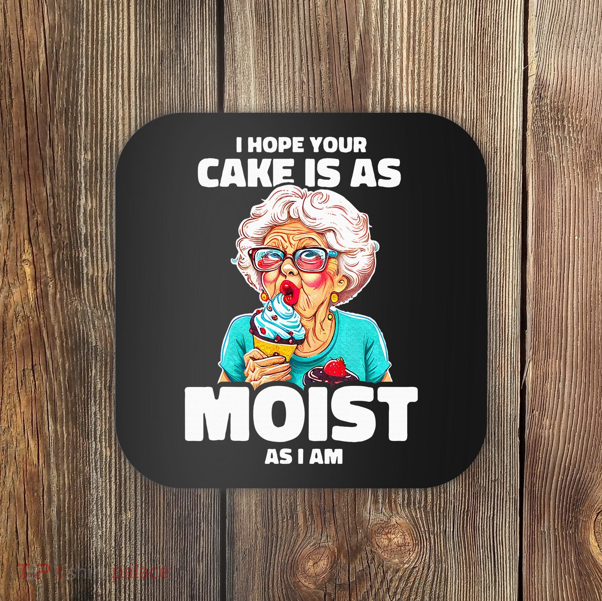 Baking Grandma I Hope Your Cake Is As Moist As I Am Gag Coaster