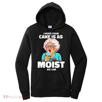 Baking Grandma I Hope Your Cake Is As Moist As I Am Gag Women's Hoodie