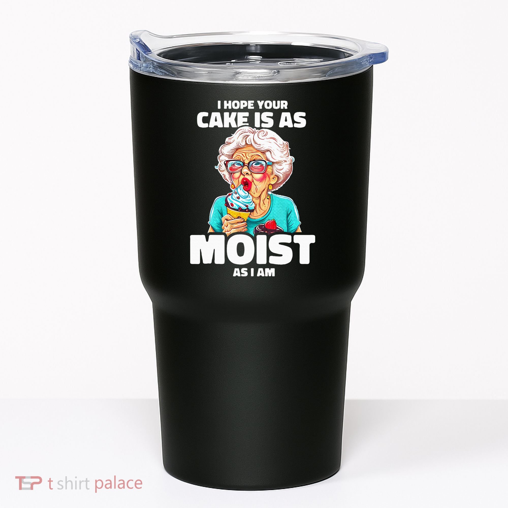 Baking Grandma I Hope Your Cake Is As Moist As I Am Gag Tumbler