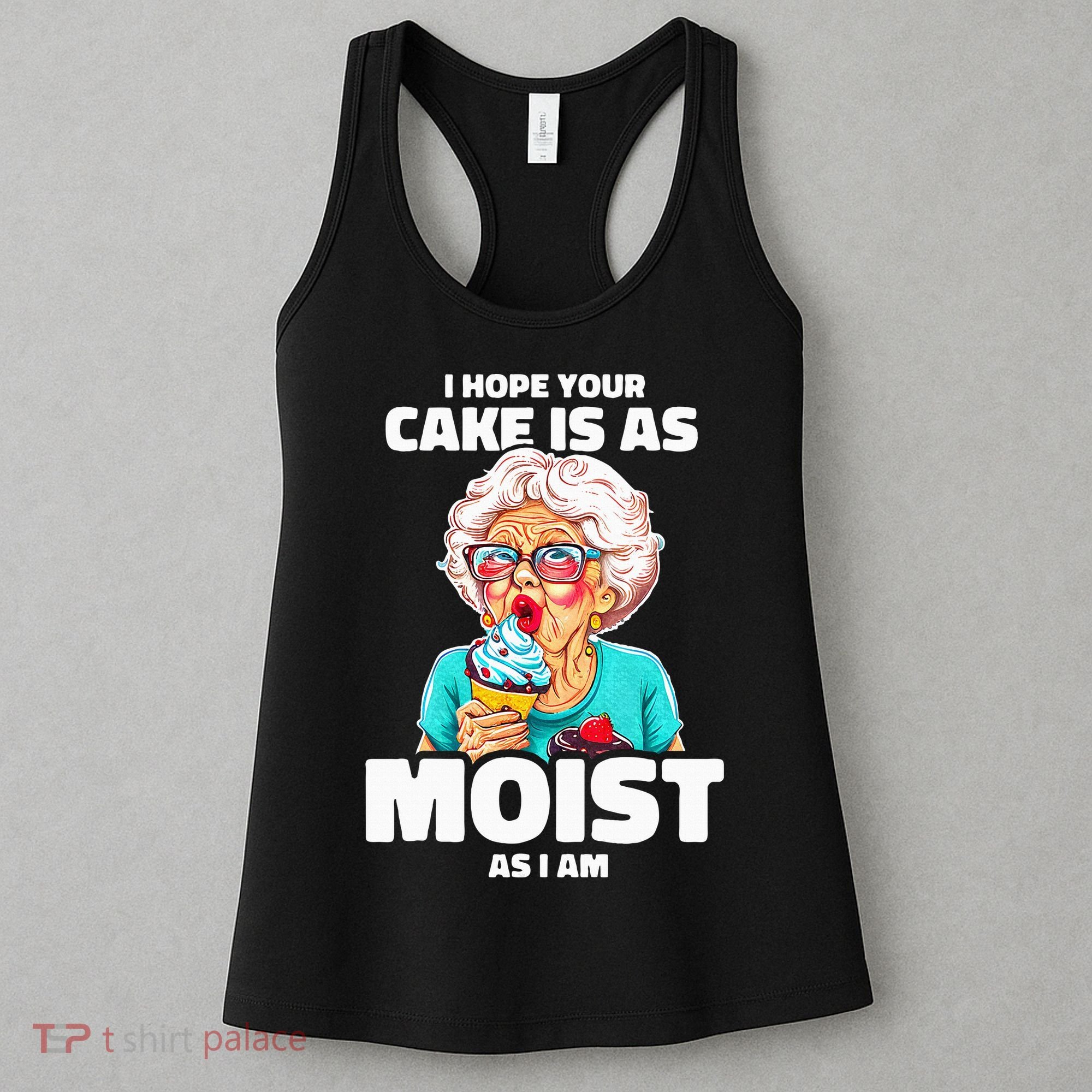 Baking Grandma I Hope Your Cake Is As Moist As I Am Gag Women's Tank Top